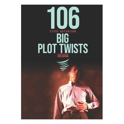 106 Big Plot Twists - Hutchison, Steve