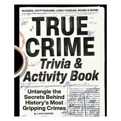 True Crime Trivia a Activity Book - Barnes, Lana (Lana Barnes)