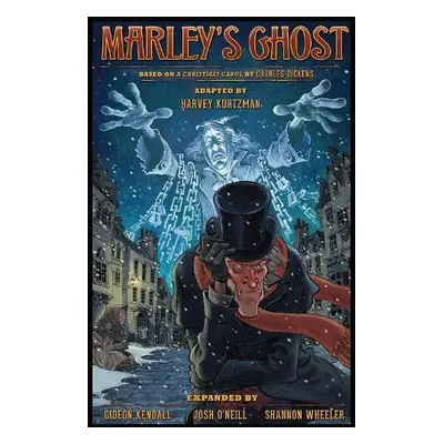 Harvey Kurtzman's Marley's Ghost - Dickens, Charles a Kurtzman, Harvey a O'Neill, Josh a Wheeler