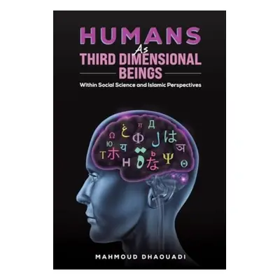 Humans as Third Dimensional Beings - Dhaouadi, Mahmoud