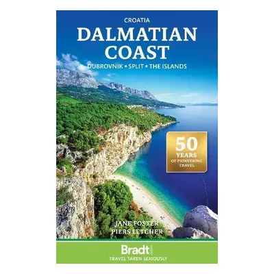 Bradt Travel Guide: Croatia Dalmatian Coast: including Dubrovnik, Split and the Islands - Foster