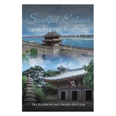 Soulful Echoes: The Tale of Two Xiangyangs - Rainbow, Sky a Rhythm, Sword