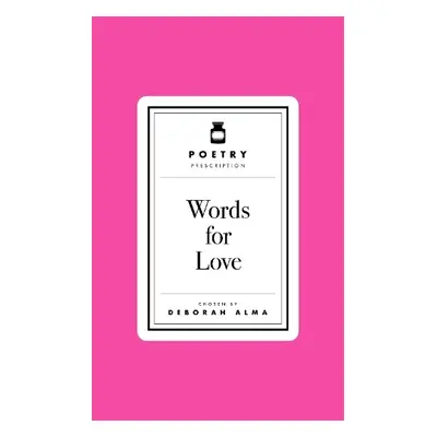 Poetry Pharmacy 1 - Words for Love - Alma, Deborah