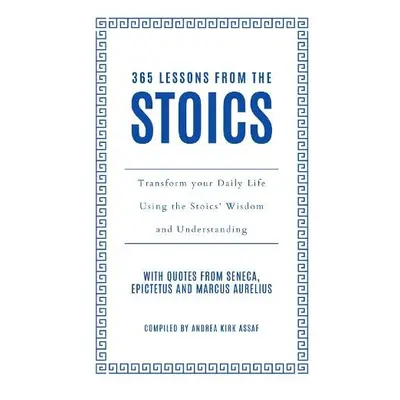 365 Lessons from the Stoics - Kirk Assaf, Andrea