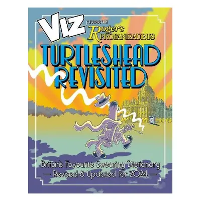 Viz 45th Anniversary. Roger's Profanisaurus: Turtlehead Revisited - Viz Magazine