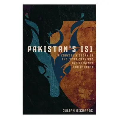 Pakistan's ISI - Richards, Julian