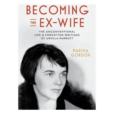 Becoming the Ex-Wife - Gordon, Marsha