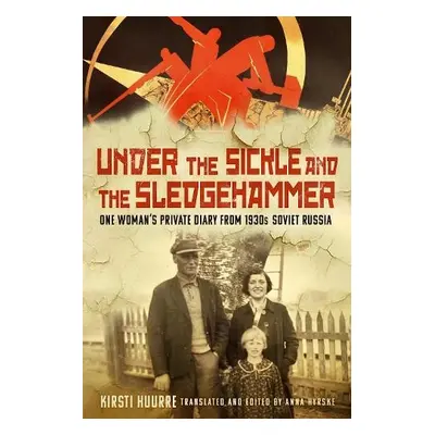 Under the Sickle and the Sledgehammer - Huurre, Kirsti