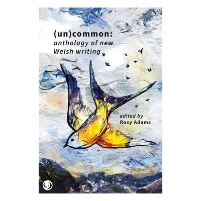 (Un)common - Anthology of New Welsh Writing