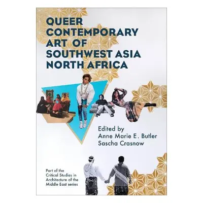 Queer Contemporary Art of Southwest Asia North Africa