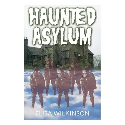 Haunted Asylum - Wilkinson, Elisa