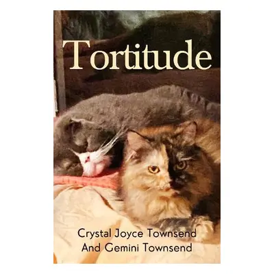 Tortitude - Townsend, Crystal Joyce