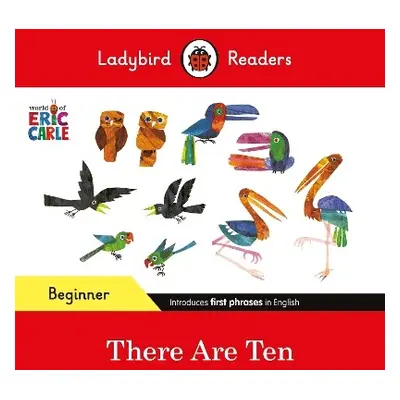 Ladybird Readers Beginner Level - Eric Carle -There Are Ten (ELT Graded Reader) - Carle, Eric a 