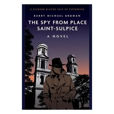 Spy from Place Saint-Sulpice - Broman, Barry Michael