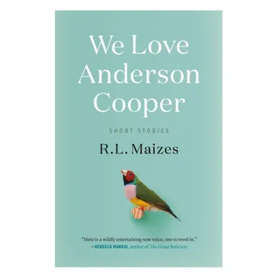 We Love Anderson Cooper - Maizes, R.L. a Maizes, R.L.