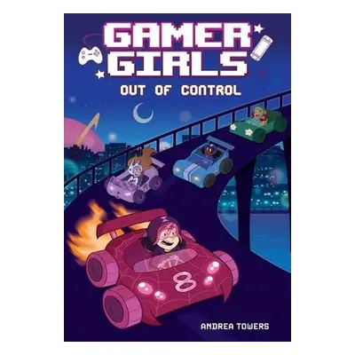 Gamer Girls: Out of Control - Towers, Andrea