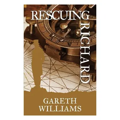 Rescuing Richard - Williams, Gareth