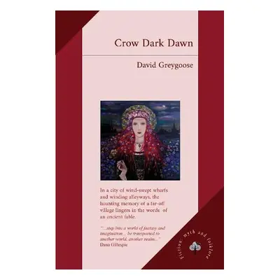 Crow Dark Dawn - Greygoose, David