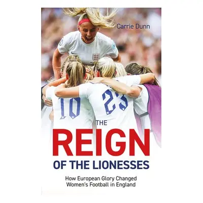 Reign of the Lionesses - Dunn, Carrie