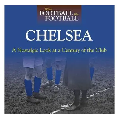 When Football Was Football: Chelsea - Sherwood, Andy