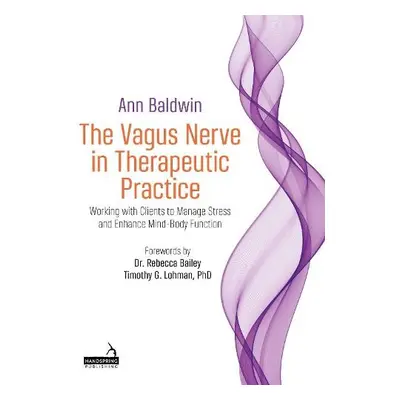 Vagus Nerve in Therapeutic Practice - Baldwin, Ann