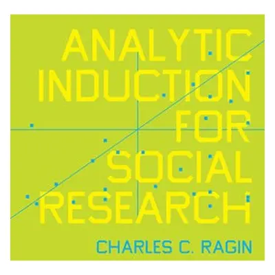 Analytic Induction for Social Research - Ragin, Charles C.