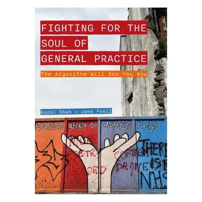 Fighting for the Soul of General Practice - Shah, Rupal a Foell, Jens