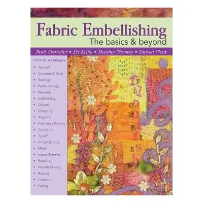 Fabric Embellishing - Chandler, Ruth a Kettle, Liz a Thomas, Heather a Vlcek, Lauren