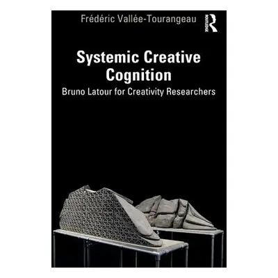 Systemic Creative Cognition - Vallee-Tourangeau, Frederic