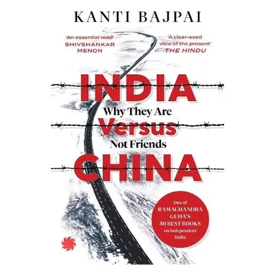 India Versus China - Bajpai, Kanti