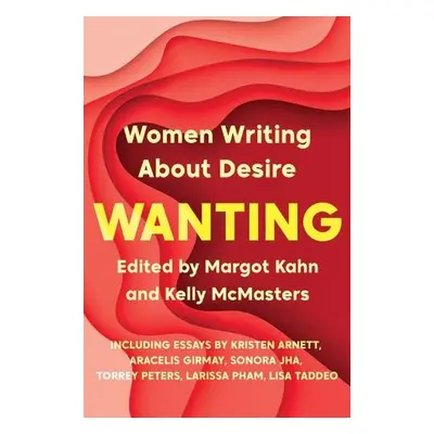 Wanting - Kahn, Margot a McMasters, Kelly