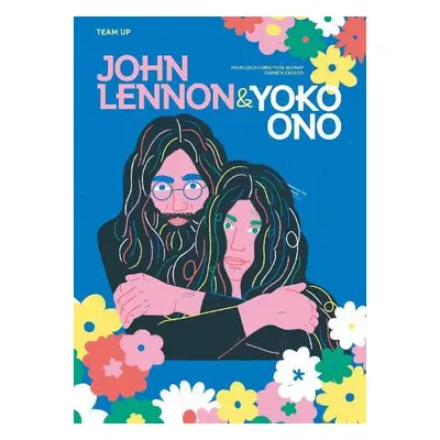 Team Up: John Lennon a Yoko Ono - Ferretti de Blonay, Francesca