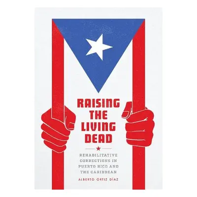 Raising the Living Dead - Ortiz Diaz, Alberto