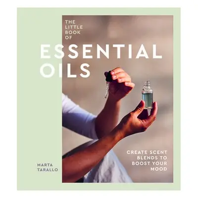 Little Book of Essential Oils - Tarallo, Marta