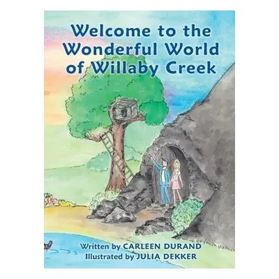 Welcome to the Wonderful World of Willaby Creek - Durand, Carleen