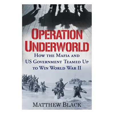 Operation Underworld - Black, Matthew