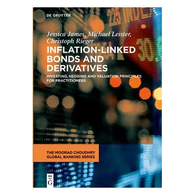 Inflation-Linked Bonds and Derivatives - James, Jessica a Leister, Michael a Rieger, Christoph