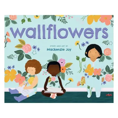 Wallflowers - Joy, Mackenzie