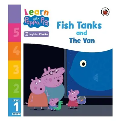 Learn with Peppa Phonics Level 1 Book 9 – Fish Tanks and The Van (Phonics Reader) - Peppa Pig