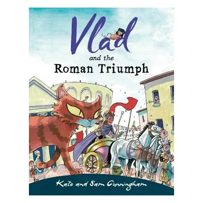 Vlad and the Roman Triumph - Cunningham, Kate