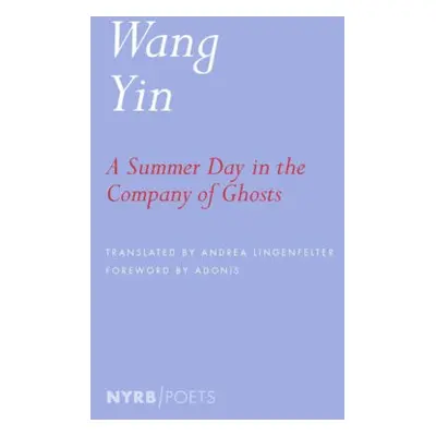 Summer Day in the Company of Ghosts - Yin, Wang a Lingenfelter, Andrea