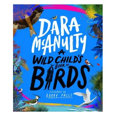 Wild Child's Book of Birds - McAnulty, Dara