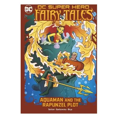 Aquaman and the Rapunzel Plot - Sutton, Laurie S.