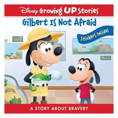 Disney Growing Up Stories: Gilbert Is Not Afraid A Story About Bravery - PI Kids