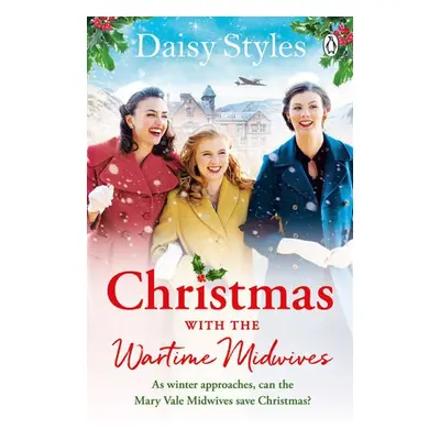 Christmas With The Wartime Midwives - Styles, Daisy