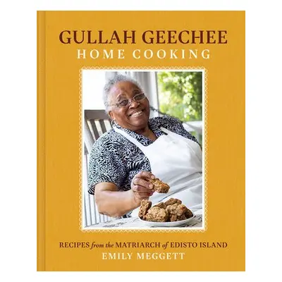 Gullah Geechee Home Cooking: Recipes from the Mother of Edisto Island - Meggett, Emily