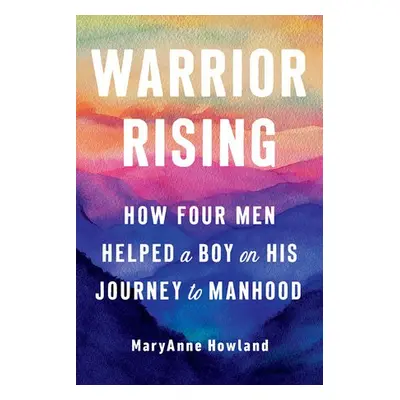 Warrior Rising - Howland, Maryanne (Maryanne Howland)