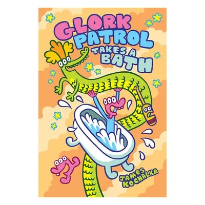 Glork Patrol (Book Two): Glork Patrol Takes a Bath! - Kochalka, James