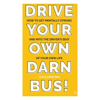 Drive Your Own Darn Bus! - Kristina, Julia