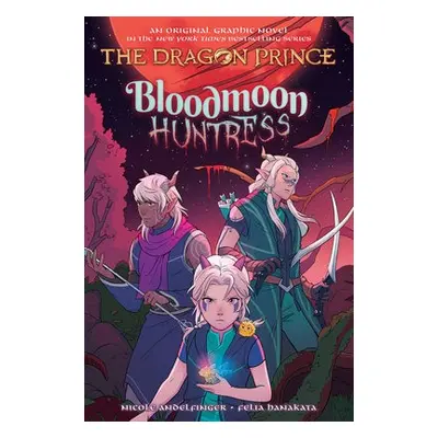 Bloodmoon Huntress (The Dragon Prince Graphic Novel #2) - Andelfinger, Nicole